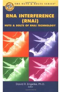 RNA Interference: Nuts and Bolts of RNAi Technology (Nuts and Bolts Series)