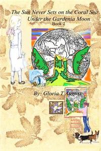 The Sun Never Sets on the Coral Sea Under the Gardenia Moon Book 2