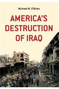America's Destruction of Iraq