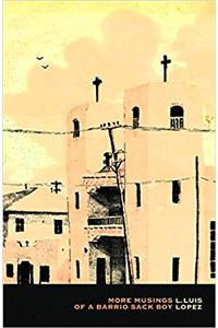 More Musings of a Barrio Sack Boy