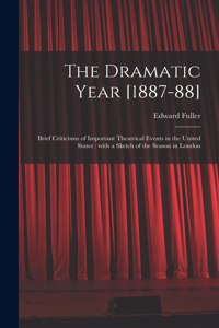 Dramatic Year [1887-88]