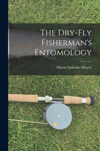 Dry-Fly Fisherman's Entomology