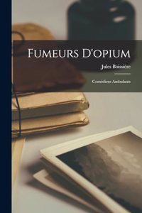 Fumeurs d'opium; comédiens ambulants