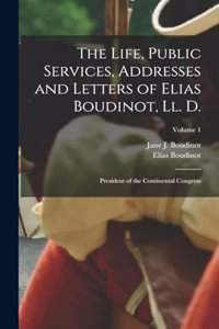 The Life, Public Services, Addresses and Letters of Elias Boudinot, Ll. D.