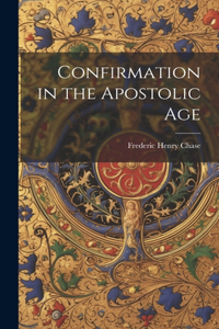 Confirmation in the Apostolic Age