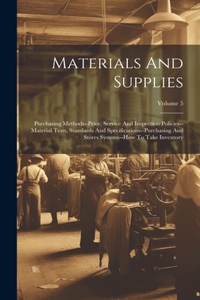 Materials And Supplies: Purchasing Methods--price, Service And Inspection Policies--material Tests, Standards And Specifications--purchasing And Stores Systems--how To Take