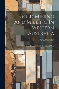 Gold Mining And Milling In Western Australia