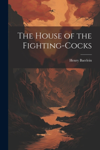 House of the Fighting-Cocks