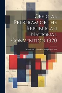 Official Program of the Republican National Convention 1920