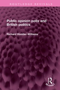 Public Opinion Polls and British Politics