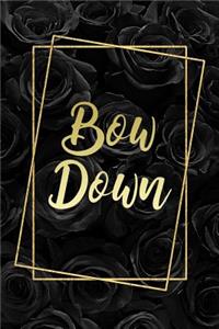 Bow Down: Beautiful Black Roses and Gold Calligraphy Design Notebook Blank Lined Journal Gift for a Beyonce Fan Daughter