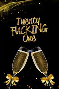 Twenty Fucking One