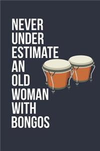Funny Bongos Notebook - Never Underestimate An Old Woman With Bongos - Gift for Bongos Player - Bongos Diary