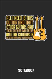 All I Need Is This Guitar And That Other Guitar... Notebook