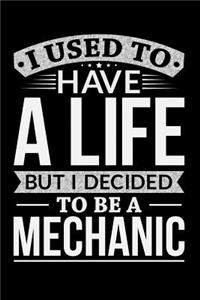 I Used To Have A Life But I Decided To Be A Mechanic
