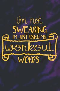 I'm Not Swearing I'm Just Using My Workout Words