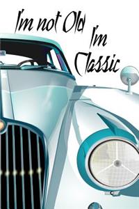 I'm Not Old I'm Classic