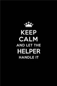 Keep Calm and Let the Helper Handle It