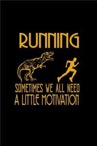 Running sometimes we all need. A little motivation