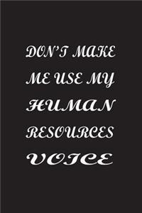 Don't Make Me Use My Human Resources Voice