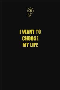 I Want To Choose My Life