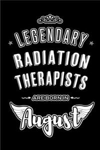 Legendary Radiation Therapists are born in August