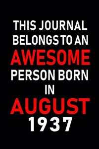 This Journal belongs to an Awesome Person Born in August 1937