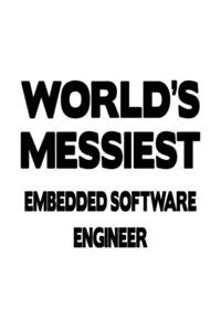 World's Messiest Embedded Software Engineer