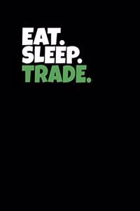 Eat. Sleep. Trade.