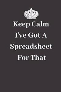 Keep Calm I've Got a Spreadsheet for That