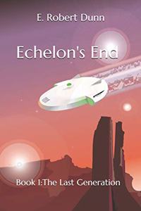Echelon's End Book 1