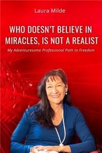 Who Doesn't Believe in Miracles Is Not a Realist