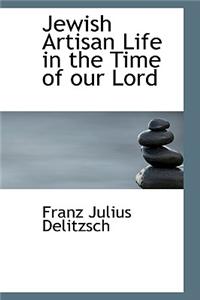 Jewish Artisan Life in the Time of Our Lord
