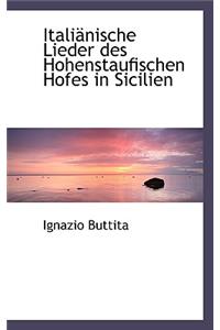 Itali Nische Lieder Des Hohenstaufischen Hofes in Sicilien