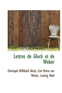 Lettres de Gluck Et de Weber