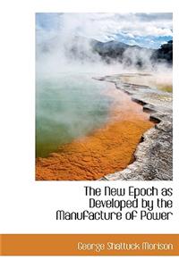 The New Epoch as Developed by the Manufacture of Power