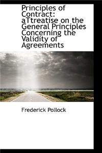 Principles of Contract: Attreatise on the General Principles Concerning the Validity of Agreements