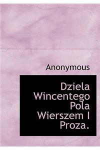 Dziela Wincentego Pola Wierszem I Proza.