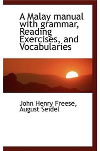 A Malay Manual with Grammar, Reading Exercises, and Vocabularies