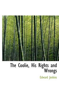 The Coolie, His Rights and Wrongs