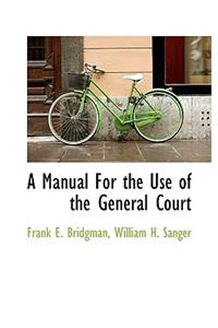 A Manual for the Use of the General Court