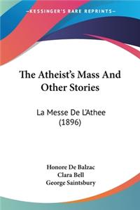 Atheist's Mass And Other Stories: La Messe De L'Athee (1896)