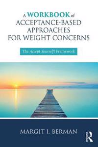 Workbook of Acceptance-Based Approaches for Weight Concerns