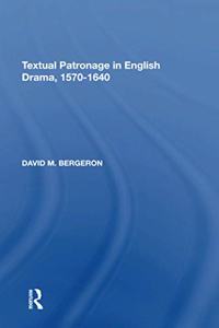 Textual Patronage in English Drama, 1570-1640