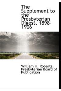 The Supplement to the Presbyterian Digest, 1898-1906