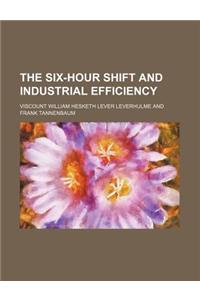 The Six-Hour Shift and Industrial Efficiency