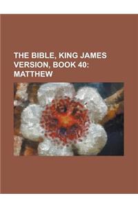 The Bible, King James Version, Book 40; Matthew