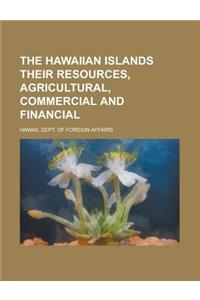 The Hawaiian Islands Their Resources, Agricultural, Commercial and Financial