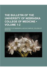 The Bulletin of the University of Nebraska College of Medicine (Volume 1-2)