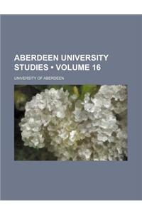 Aberdeen University Studies (Volume 16)